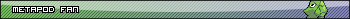 fanmetapod.png